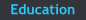 Education